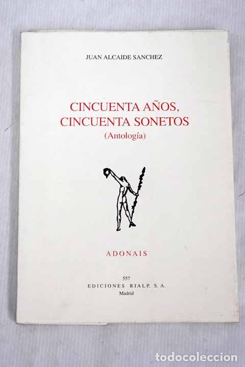 books: Cincuenta a&ntilde;os, cincuenta sonetos: (antolog&iacute;a).- Alcaide S&aacute;nchez, Juan