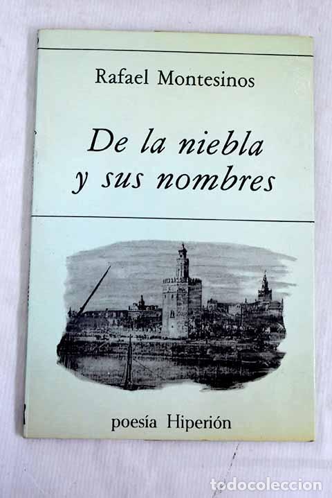 books: De la niebla y sus nombres (poemas &iacute;ntimos y otros versos andaluces, 1981-1984).- Montesinos, Rafael
