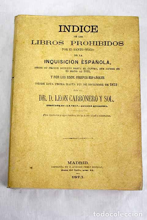 books: &Iacute;ndice de los libros prohibidos por el Santo Oficio de la Inquisici&oacute;n espa&ntilde;ola . y por los Rdos