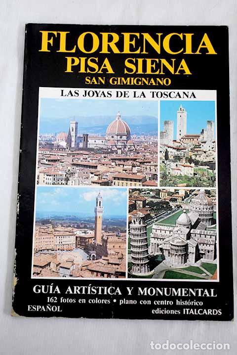 books: Florencia, Pisa, Siena, San Gimignano : las joyas de la Toscana : gu&iacute;a art&iacute;stica y monumental!