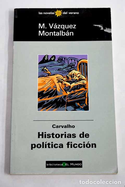 B&uuml;cher: Carvalho, historias de pol&iacute;tica ficci&oacute;n.- V&aacute;zquez Montalb&aacute;n, Manuel