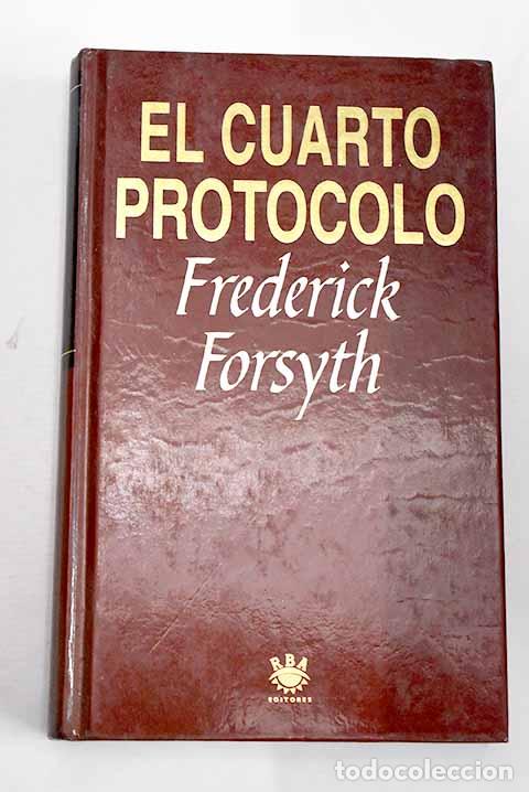 Libros: El cuarto protocolo: Forsyth, Frederick.- Forsyth, Frederick