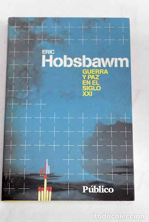 Libros: Guerra y paz en el siglo XXI.- Hobsbawn, Eric