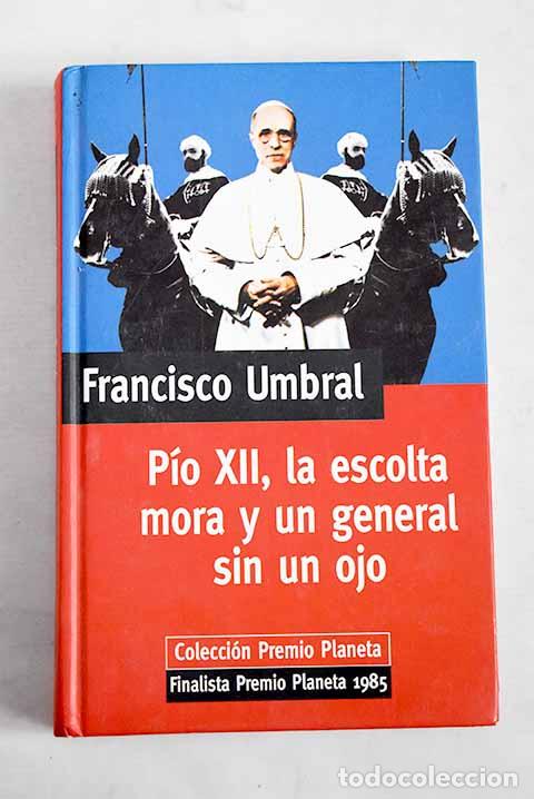 Libros: P&iacute;o XII, la escolta mora y un general sin un ojo.- Umbral, Francisco
