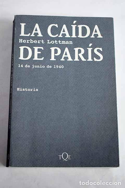 books: La ca&iacute;da de Par&iacute;s: 14 de junio de 1940.- Lottman, Herbert