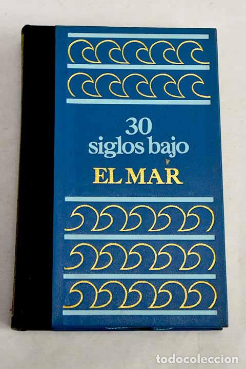 Livres: 30 Siglos bajo el mar.- Dumas, Fr&eacute;d&eacute;ric