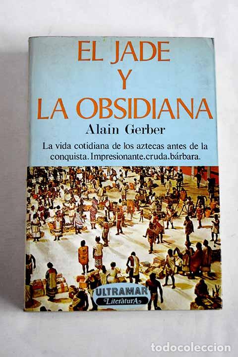 Libros: El jade y la obsidiana.- Gerber, Alain