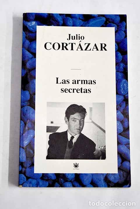Libros: Las armas secretas: Cort&aacute;zar, Julio.- Cort&aacute;zar, Julio