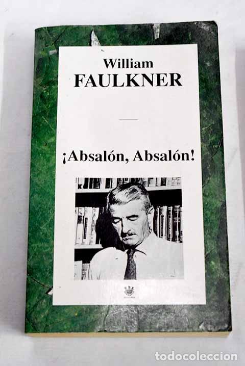 Libros: &iexcl;Absal&oacute;n, Absal&oacute;n: Faulkner, William.- Faulkner, William