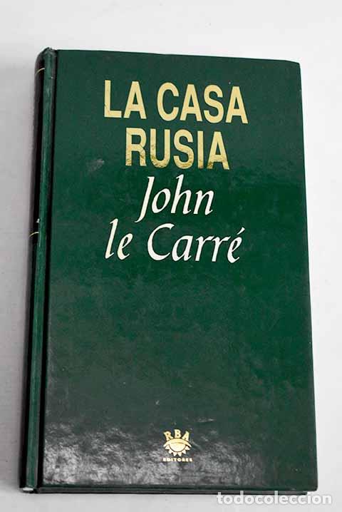 Libros: La casa Rusia: Le Carr&eacute;, John.- Le Carr&eacute;, John