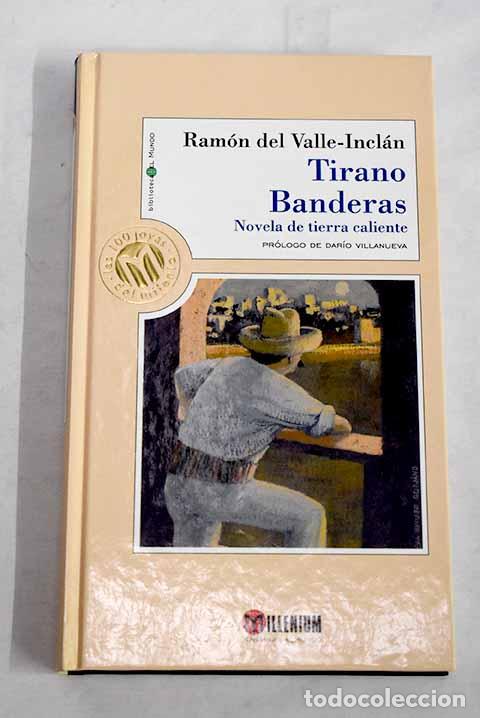 Libros: Tirano Banderas: novela de tierra caliente.- Valle-Incl&aacute;n, Ram&oacute;n del