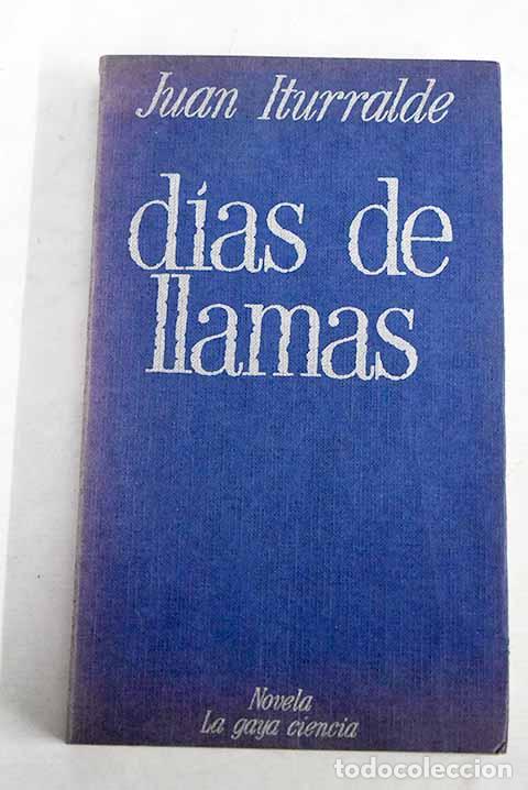 Libros: D&iacute;as de llamas: Iturralde, Juan.- Iturralde, Juan