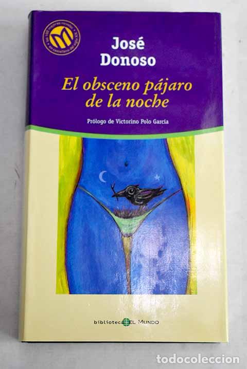 Libros: El obsceno p&aacute;jaro de la noche.- Donoso, Jos&eacute;