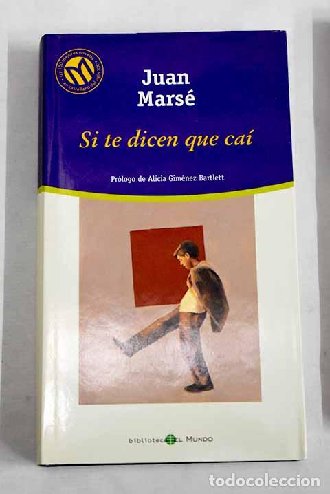 Libros: Si te dicen que ca&iacute;: Mars&eacute;, Juan.- Mars&eacute;, Juan