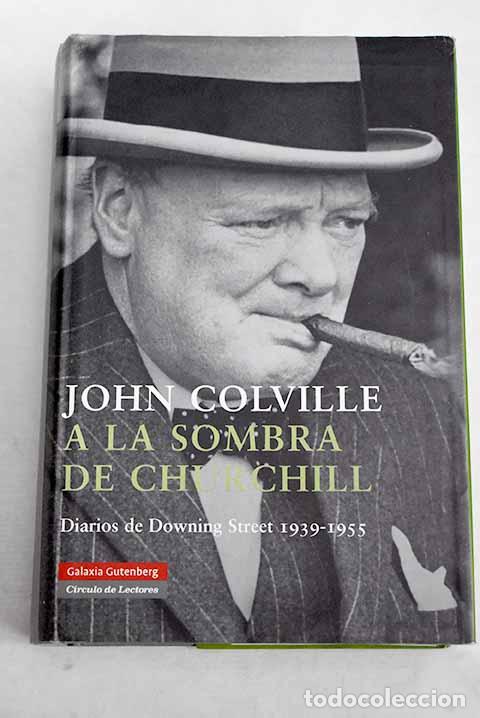 Libri di seconda mano: A la sombra de Churchill: diarios de Downing Street, 1939-1955.- Colville, John