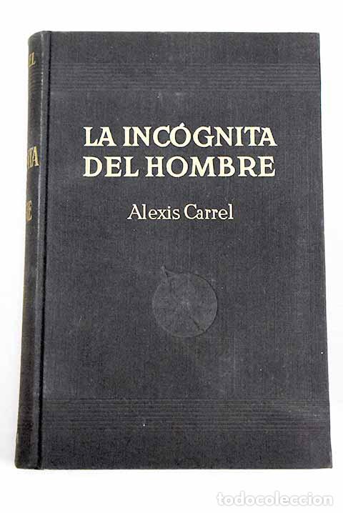 books: La inc&oacute;gnita del hombre: (el hombre, ese desconocido).- Carrel, Alexis