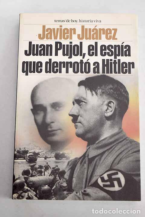 Livres: Juan Pujol, el esp&iacute;a que derrot&oacute; a Hitler.- Ju&aacute;rez, Javier