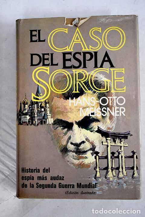 Libros: El caso del esp&iacute;a Sorge.- Meissner, Hans Otto