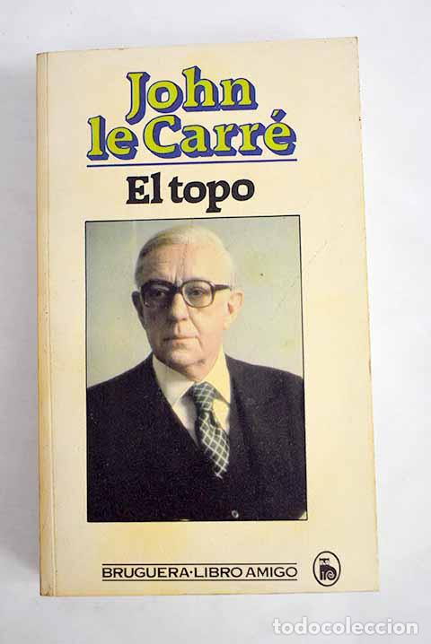Libros: El topo: Le Carr&eacute;, John.- Le Carr&eacute;, John