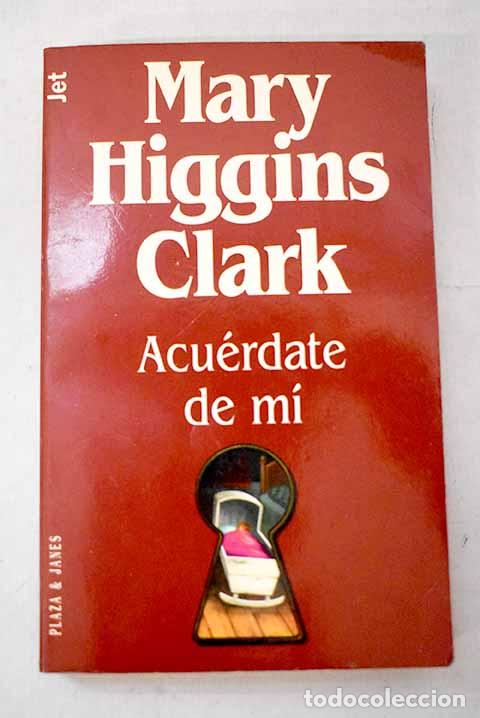 Libros: Acu&eacute;rdate de m&iacute;: Clark, Mary Higgins.- Clark, Mary Higgins