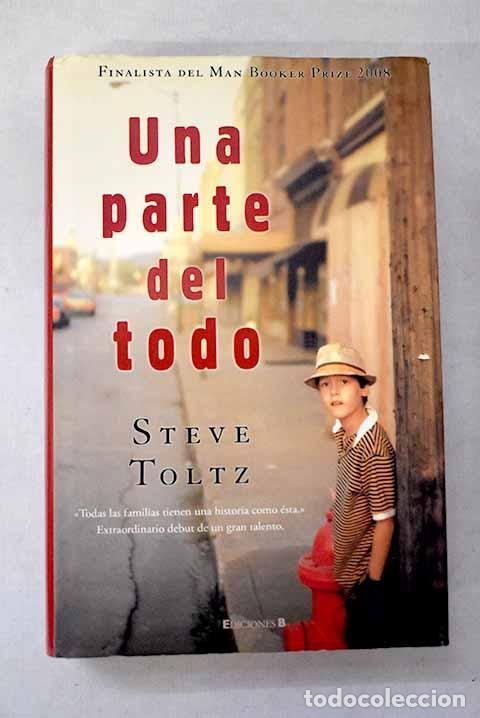 Libros: Una parte del todo: Toltz, Steve.- Toltz, Steve