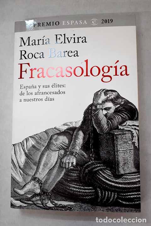 Livros em segunda m&atilde;o: Fracasolog&iacute;a: Espa&ntilde;a y sus &eacute;lites : de los afrancesados a nuestros d&iacute;as.- Roca Barea, Mar&iacute;a Elvira