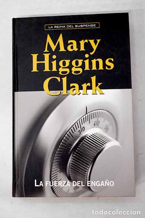 B&uuml;cher: La fuerza del enga&ntilde;o.- Clark, Mary Higgins
