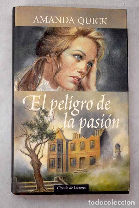Libri di seconda mano: El peligro de la pasi&oacute;n.- Quick, Amanda