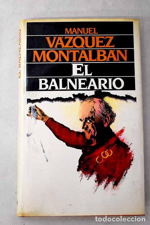 Livros em segunda m&atilde;o: El balneario: V&aacute;zquez Montalb&aacute;n, Manuel.- V&aacute;zquez Montalb&aacute;n, Manuel