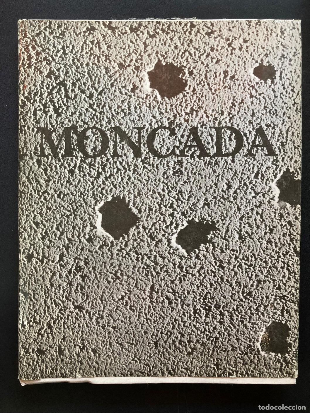 Libros: - - Moncada. Edici&oacute;n homenaje al vig&eacute;simo aniversario del 26 de julio de 1953