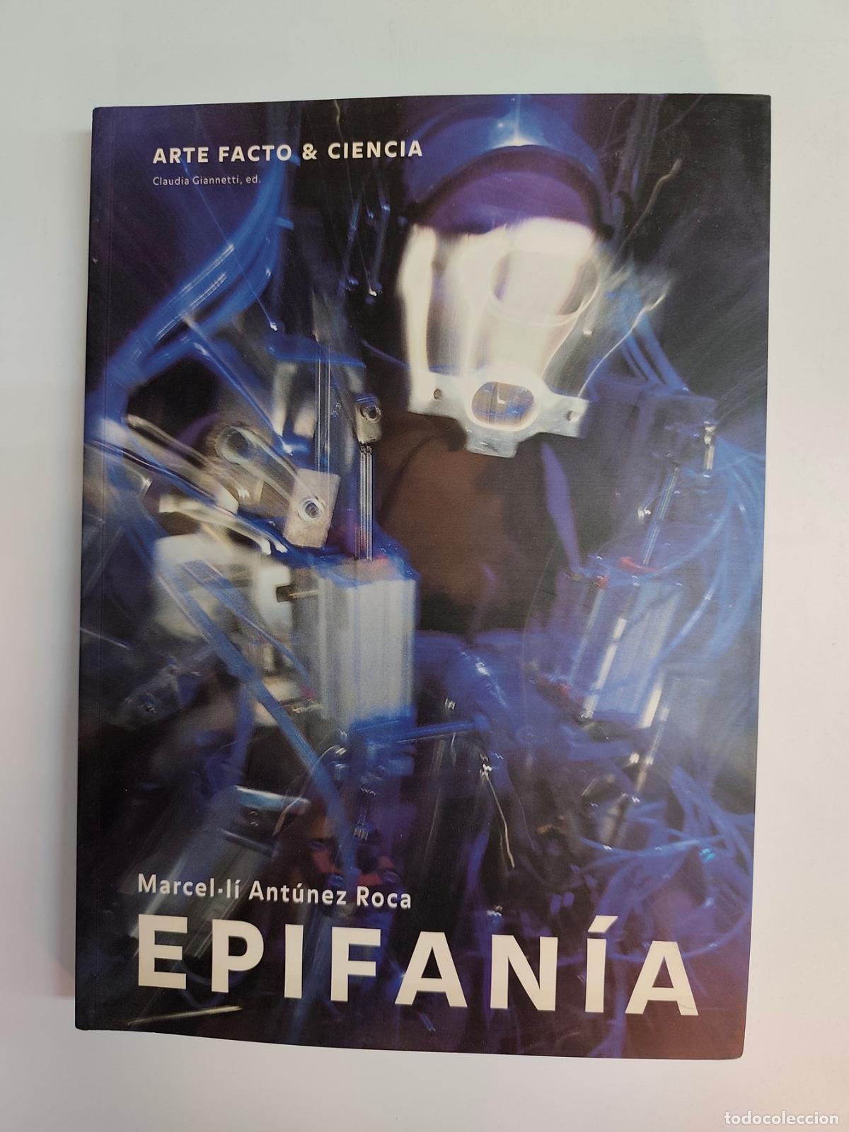 Libros: Claudia Giannetti, ed. - Marcel&middot;li Ant&uacute;nez Roca, Epifan&iacute;a (Arte Facto & Ciencia)