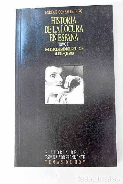 Livros em segunda m&atilde;o: Historia de la locura en Espa&ntilde;a, Tomo III. Del reformismo del siglo XIX al franquismo