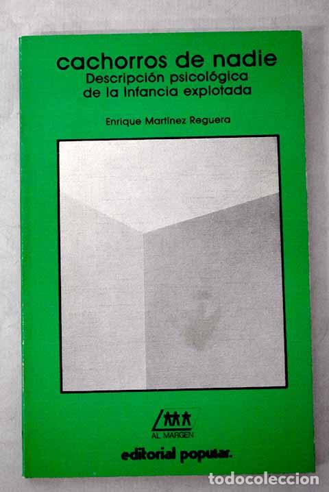 books: Cachorros de nadie: descripci&oacute;n psicol&oacute;gica de la infancia explotada.- Mart&iacute;nez Reguera, Enrique