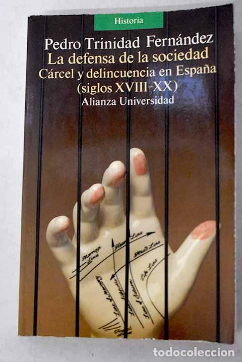 B&uuml;cher: La defensa de la sociedad: c&aacute;rcel y delincuencia en Espa&ntilde;a (siglos XVIII-XX)