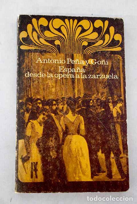 B&uuml;cher: Espa&ntilde;a, desde la &oacute;pera a la zarzuela.- Pe&ntilde;a y Go&ntilde;i, Antonio