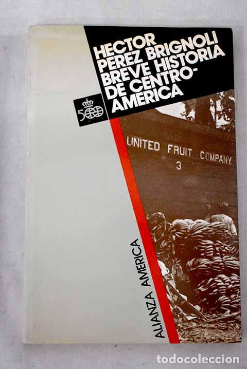 Libri di seconda mano: Breve historia de Centroam&eacute;rica.- P&eacute;rez Brignoli, H&eacute;ctor