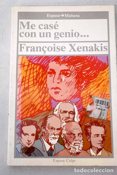Libri di seconda mano: Me cas&eacute; con un genio&shy;.- Xenakis, Francoise
