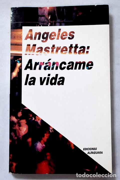 Livros em segunda m&atilde;o: Arr&aacute;ncame la vida: Mastretta, &Aacute;ngeles.- Mastretta, &Aacute;ngeles
