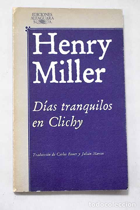 B&uuml;cher: D&iacute;as tranquilos en Clichy.- Miller, Henry