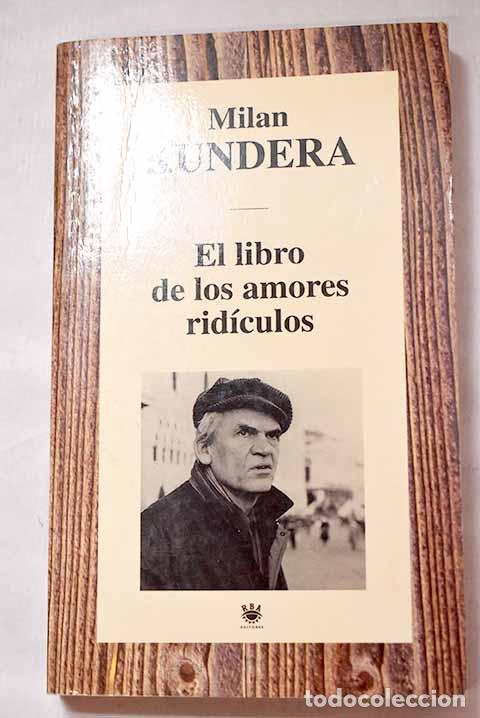 books: El libro de los amores rid&iacute;culos.- Kundera, Milan