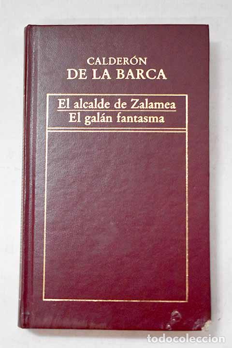 Libros: El alcalde de Zalamea; El gal&aacute;n fantasma.- Calder&oacute;n de la Barca, Pedro