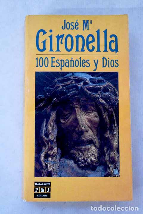 Libros: 100 espa&ntilde;oles y Dios.- Gironella, Jos&eacute; Mar&iacute;a