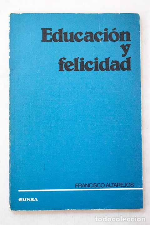 Libros: Educaci&oacute;n y felicidad.- Altarejos, Francisco
