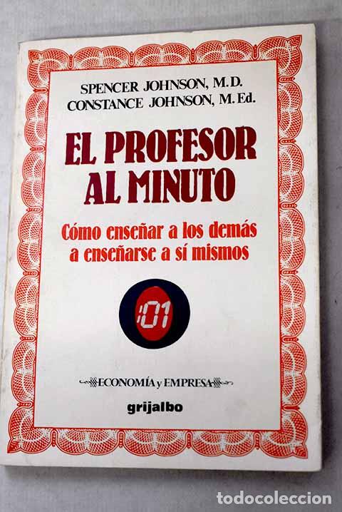 Libri di seconda mano: El profesor al minuto: c&oacute;mo ense&ntilde;ar a los dem&aacute;s a ense&ntilde;arse a s&iacute; mismos.- Johnson, Spencer