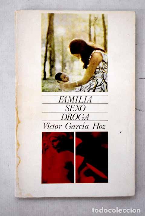 Libri di seconda mano: Familia, sexo, droga.- Garc&iacute;a Hoz, V&iacute;ctor