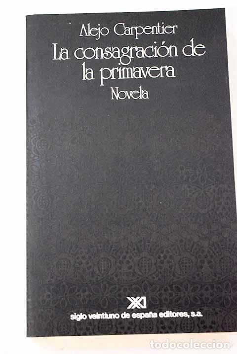 Libros: La consagraci&oacute;n de la primavera.- Carpentier, Alejo