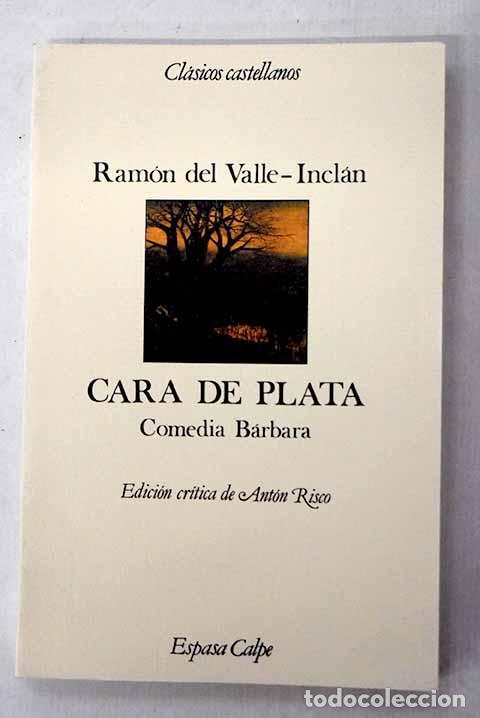 Libros: Cara de plata: comedia b&aacute;rbara.- Valle-Incl&aacute;n, Ram&oacute;n del