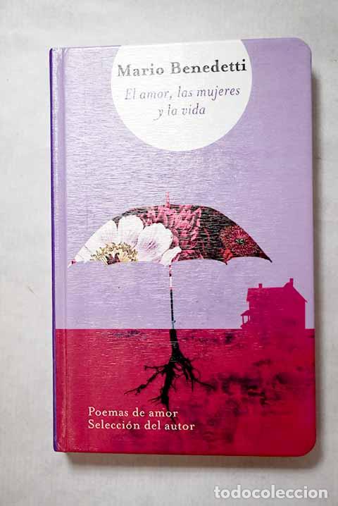books: El amor, las mujeres y la vida: antolog&iacute;a de poemas de amor.- Benedetti, Mario