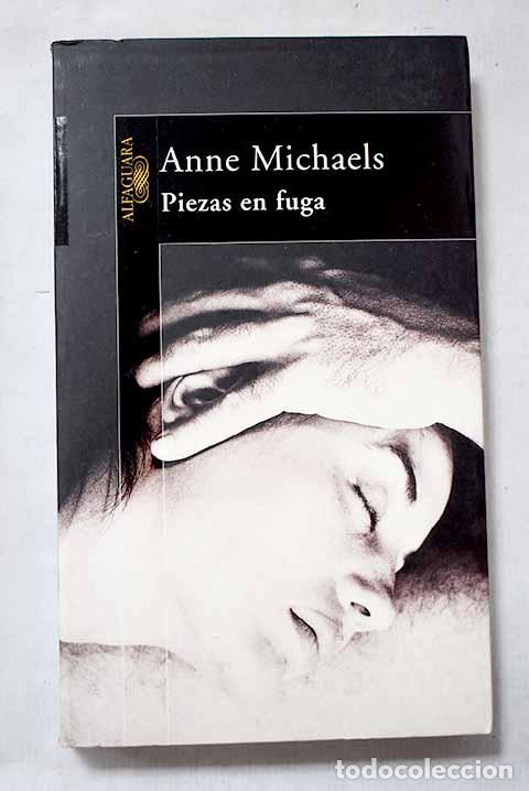 Libros: Piezas en fuga: Michaels, Anne.- Michaels, Anne