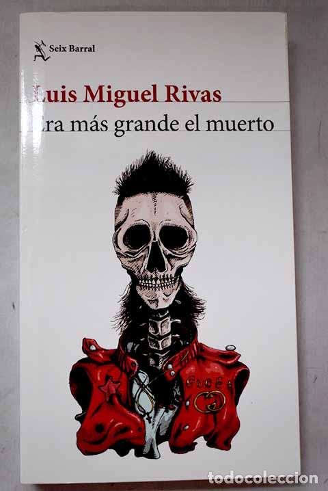Libros: Era m&aacute;s grande el muerto.- Rivas, Luis Miguel